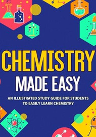 Chemistry. Made easy: An illustrates study guide for students to easily learn chemistry