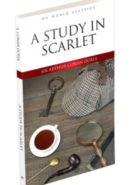 Sir Arthur Conan Doyle. A Study in Scarlet. Sherlock Holmes. MK World Classics