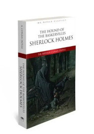 Sir Arthur Conan Doyle. The Hound of the Baskervilles. Sherlock Holmes. MK World Classics